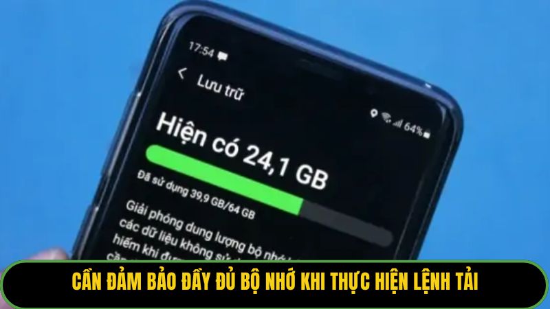 Cần đảm bảo đầy đủ bộ nhớ khi thực hiện lệnh tải