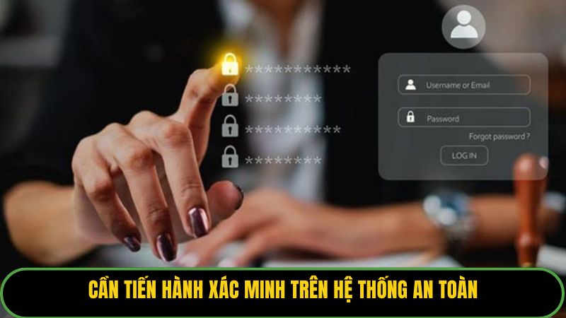 Cần tiến hành xác minh trên hệ thống an toàn