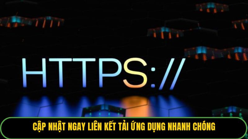 Cập nhật ngay liên kết tải ứng dụng nhanh chóng