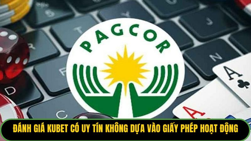 Đánh giá Kubet có uy tín không dựa vào giấy phép hoạt động
