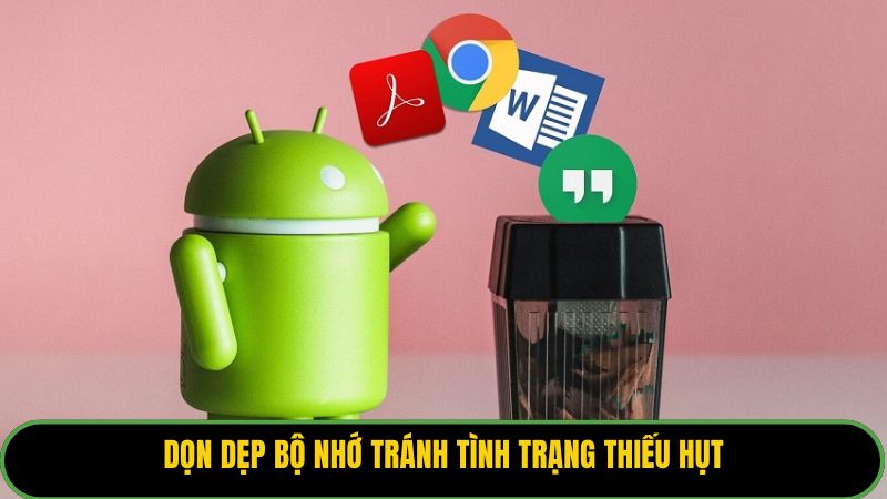 Dọn dẹp bộ nhớ tránh tình trạng thiếu hụt