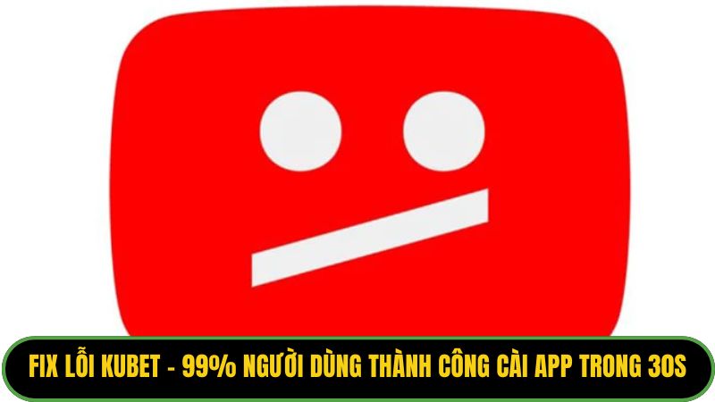Fix Lỗi Kubet