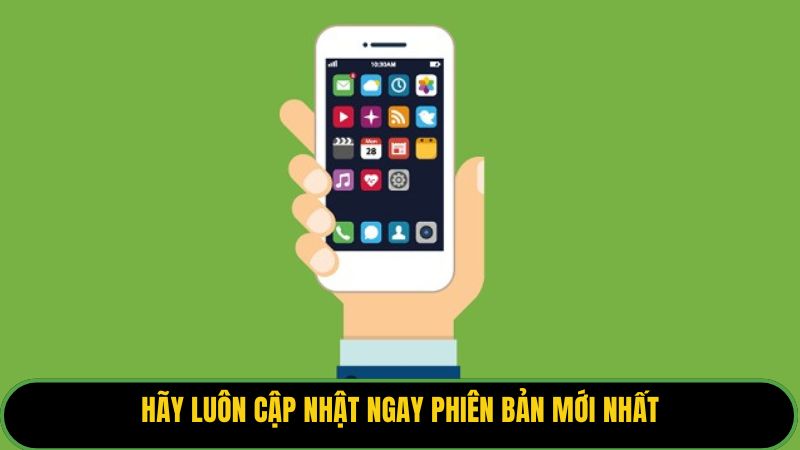 Hãy luôn cập nhật ngay phiên bản mới nhất