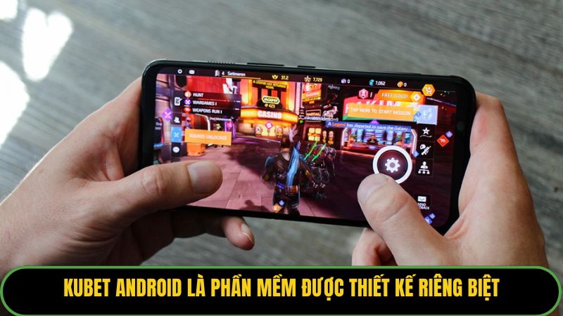 Kubet Android là phần mềm được thiết kế riêng biệt