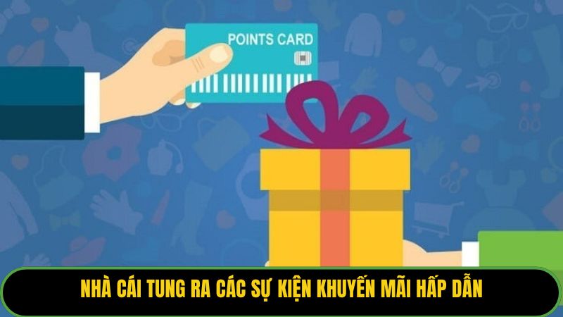 Nhà cái tung ra các sự kiện khuyến mãi hấp dẫn