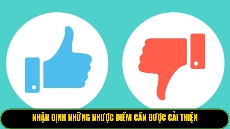 Nhận định những nhược điểm cần được cải thiện