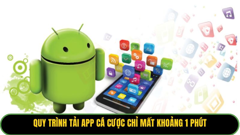 Quy trình tải app cá cược chỉ mất khoảng 1 phút