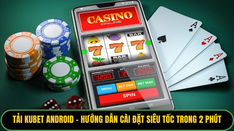 Tải Kubet Android